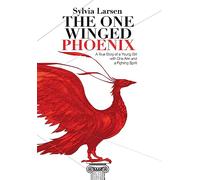 The One Winged Phoenix: A True Story of a Young Girl with One Arm and a Fighting Spirit