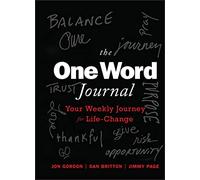 The One Word Journal: Your Weekly Journey for Life-Change (Jon Gordon)