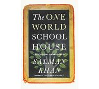 The One World Schoolhouse: Education Reimagined
