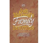 The One Year Book of Josh McDowell's Family Devotions : A Daily Devotional for Passing Biblical Values to the Next Generation