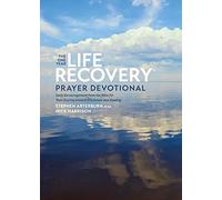 The One Year Life Recovery Prayer Devotional: Daily Encouragement from the Bible for Your Journey Toward Wholeness and Healing