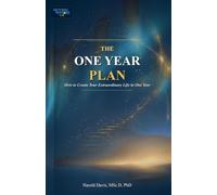 The One Year Plan: How to Create Your Extraordinary Life in One Year
