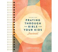 The One Year Praying through the Bible for Your Kids Journal