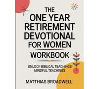 The One Year Retirement Devotional for Women Workbook: Unlock Biblical Teachings Mindful Teachings