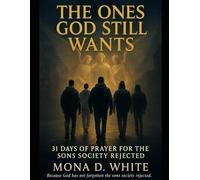 The Ones God Still Wants: 31 Days of Prayer For The Sons Society Rejected