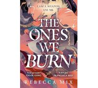 The Ones We Burn: the New York Times bestselling dark epic young adult fantasy