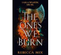 The Ones We Burn: the New York Times bestselling dark epic young adult fantasy