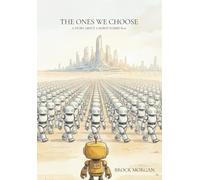 The Ones We Choose: A Story About a Robot Named B-01