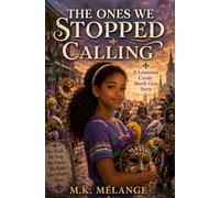 The Ones We Stopped Calling: A Louisiana Creole Mardi Gras Story (The Light Keeper Legends)