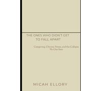 The Ones Who Didn’t Get to Fall Apart: Caregiving, Chronic Stress, and the Collapse No One Sees