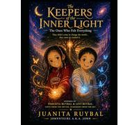 The Ones Who Felt Everything: Volume One of Starseeds: The Keepers of the Inner Light