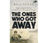 The Ones Who Got Away: Mighty Eighth Airmen on the Run in Occupied Europe