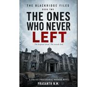 THE ONES WHO NEVER LEFT (BOOK TWO OF THE BLACKRIDGE FILES): The hospital closed. The records lied. (A Police Procedural Horror Novel)