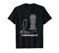 The Ones Who Never Stop Nurse Twelve Hours Never Enough T-Shirt