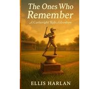 The Ones Who Remember: Elysian Field: A Cartwright Kids Adventure