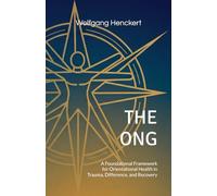 THE ONG: A Foundational Framework for Orientational Health in Trauma, Difference, and Recovery