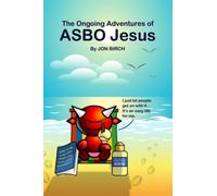 The Ongoing Adventures of ASBO Jesus