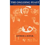 The Ongoing Feast: Table Fellowship and Eschatology at Emmaus