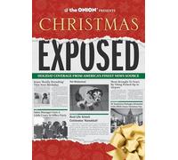 The Onion Presents: Christmas Exposed: Holiday Coverage from America's Finest News Source