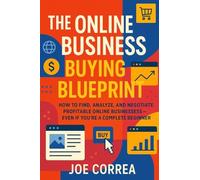 The Online Business Buying Blueprint: How to Find, Analyze, and Negotiate Profitable Online Businesses-Even If You're a Complete Beginner (1)