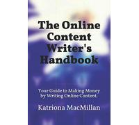 The Online Content Writer's Handbook: Your Guide to Making Money by Writing Online Content.