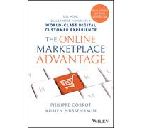 The Online Marketplace Advantage : Sell More, Scale Faster, and Create a World-Class Digital Customer Experience