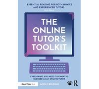 The Online Tutor’s Toolkit: Everything You Need to Know to Succeed as an Online Tutor