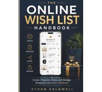 THE ONLINE WISH LIST HANDBOOK: Create, Organize, Share, and Manage Shopping Lists with Confidence