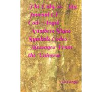 The Only. 10. My Journal Of God+Angel Numbers Signs Symbols Codes + Messages From the Universe (Thhe Only. 2441)