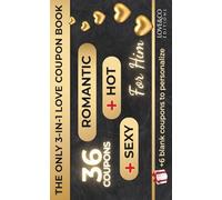 THE ONLY 3-IN-1 LOVE COUPON BOOK FOR HIM - 36 Romantic, Sexy and Hot Coupons + 6 Blank | Romantic Gift for Boyfriend or Husband, Couples Coupon Book, ... Christmas (Spice Up Your Relationship)