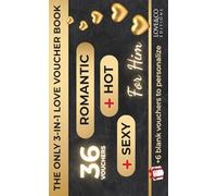 THE ONLY 3-IN-1 LOVE COUPON BOOK FOR HIM - Romantic, Sexy & Hot Vouchers (36 + 6 Blank) | Couples Voucher Book, Date Night Ideas, Romantic Gift, Valentines Gift for Him (Spice Up Your Relationship)