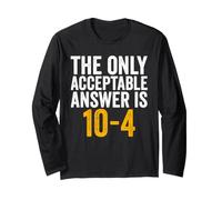 The Only Acceptable Answer is 10-4 Funny 911 Dispatcher Long Sleeve T-Shirt