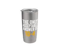 The Only Acceptable Answer is 10-4 Funny 911 Dispatcher Stainless Steel Insulated Tumbler