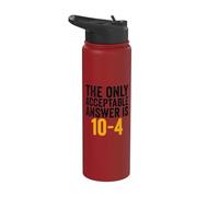 The Only Acceptable Answer is 10-4 Funny 911 Dispatcher Stainless Steel Insulated Water Bottle