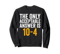 The Only Acceptable Answer Is 10-4 Funny 911 Dispatcher Sweatshirt