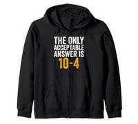 The Only Acceptable Answer Is 10-4 Funny 911 Dispatcher Zip Hoodie