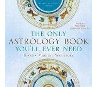 The Only Astrology Book You'll Ever Need, Joanna M