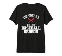 The only B.S. I Need is Baseball Season Premium T-Shirt