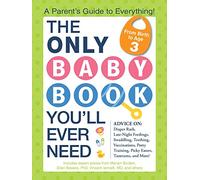 The Only Baby Book You'll Ever Need: A Parent's Guide to Everything!