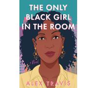 The Only Black Girl In The Room : A Novel