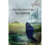 The Only Blue Crow / ក្អែកខៀវក្អែកឯង: Bilingual English-Khmer Edition