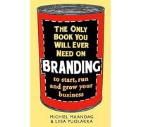 The Only Book You Will Ever Need on Branding : to start, run and grow your business