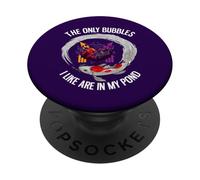 The Only Bubbles I Like Are In My Pond Funny Investing PopSockets Adhesive PopGrip