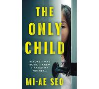 The Only Child: 'An eerie, electrifying read.' Josh Malerman, author of Bird Box