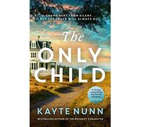 The Only Child : The utterly compelling and heartbreaking novel from the bestselling author of The Botanist's Daughter