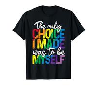 The Only Choice I Made Was To Be Myself LGBT Gay Pride Month T-Shirt