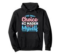 The Only Choice I Made Was To Be Myself Quote Pullover Hoodie