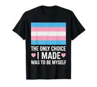 The Only Choice I Made was to Be Myself Transgender Trans T-Shirt