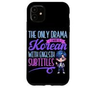 The Only Drama I Want Is Korean With English Subtitles Case for iPhone 11