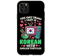 The Only Drama I Want Is Korean With English Subtitles Case for iPhone 11 Pro Max